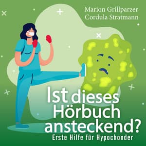 Ist dieses Hörbuch ansteckend? Erste Hilfe für Hypochonder - Marion Grillparzer