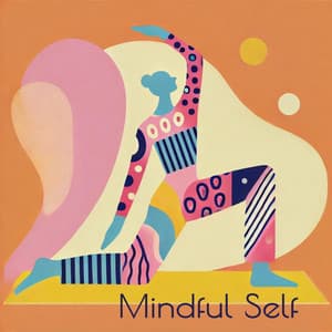 Mindful Self: Yoga Inner Calm and Self-Discovery - Motivation Songs Academy