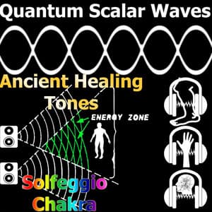 Pure Quantum Scalar Waves Ancient Healing Energy Tones Solfeggio Frequencies Chakra Meditation - Complete Brainwave Therapy System