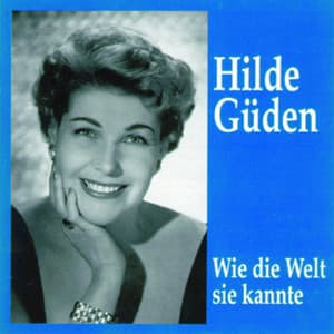 Hilde Güden - Wie die Welt sie kannte - Hilde Gueden