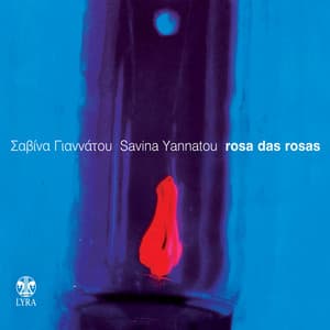 Rosa das Rosas - Savina Yannatou