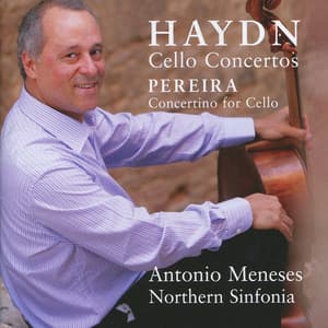 Haydn: Cello Concertos Nos. 1 & 2 • Pereira: Concertino for Cello - Royal Northern Sinfonia