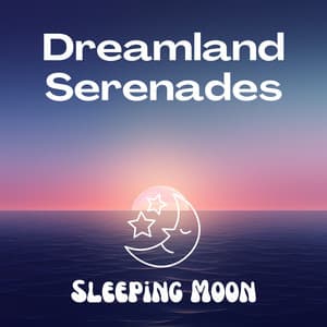 Dreamland Serenades - Sleeping Moon
