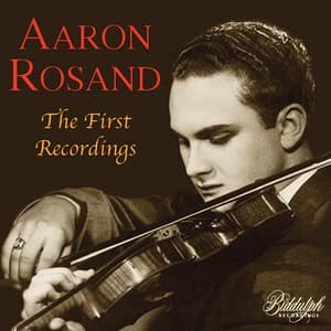 Aaron Rosand: The First Recordings - Aaron Rosand
