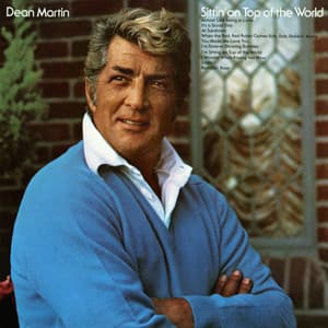 Sittin' on Top of the World - Dean Martin