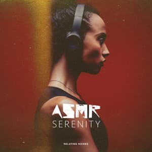 ASMR Serenity - Relating Noises
