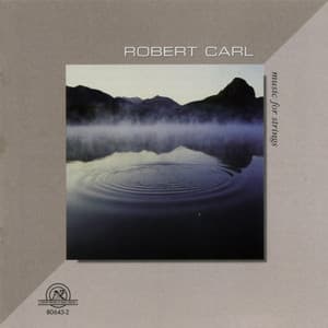 Robert Carl: Music For Strings - Robert Carl