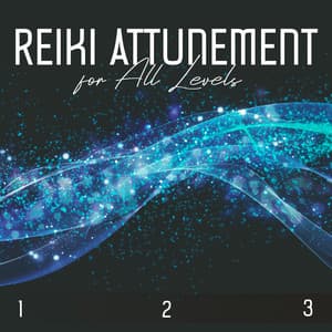 Reiki Attunement Meditation for All Levels : Holistic Treatment Music - Reiki Healing Consort