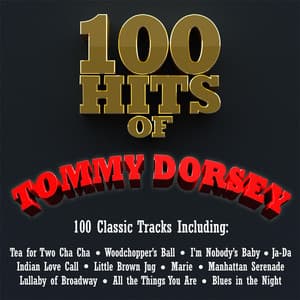 100 Hits of Tommy Dorsey - Tommy Dorsey