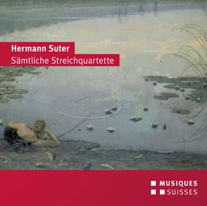 Suter: Sämtliche Streichquartette - Hermann Suter