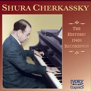 The Historic 1940s Recordings - Shura Cherkassky