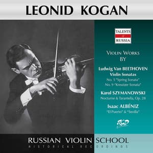 Beethoven, Szymanowski & Albéniz: Works for Violin & Piano - Leonid Kogan