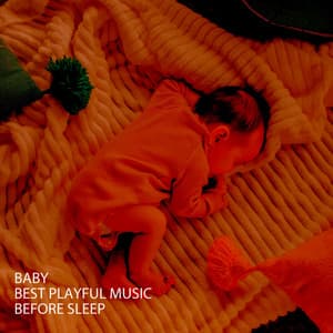 Baby: Best Playful Music Before Sleep - Natural Baby Sleep Aid Academy