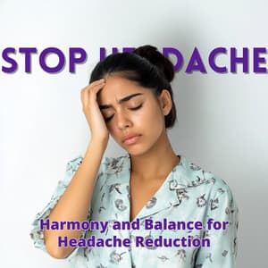 Harmony and Balance for Headache Reduction - Stop Headache