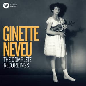 Ginette Neveu: The Complete Recordings - Ginette Neveu