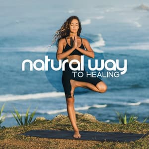 Natural Way to Healing: Relaxing Background Music for Yoga - Just Relax Music Universe