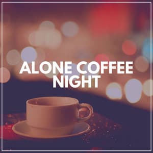 Alone Coffee Night - Lo-fi Beats for Sleep