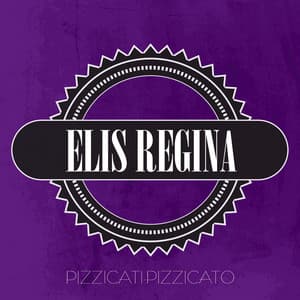 Pizzicati-Pizzicato - Elis Regina
