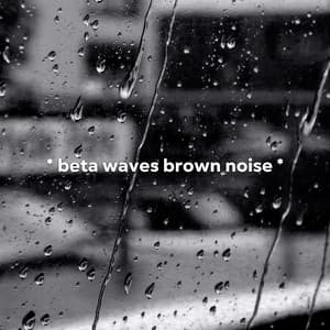 * beta waves brown noise * - White Noise for Babies