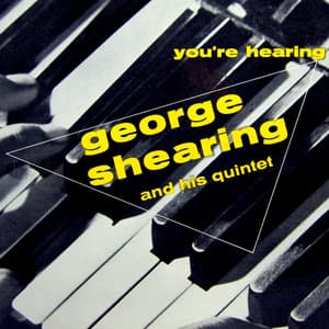 You're Hearing George Shearing - George Shearing