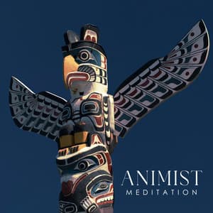 Animist Meditation: Native American Spirituality and Beliefs - Spiritual Meditation Music Zone