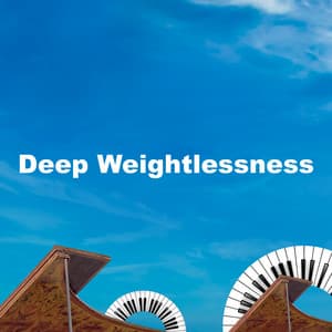 Deep Weightlessness - Study Music And Piano Music