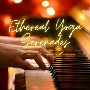 Ethereal Yoga Serenades: Piano's Tranquil Harmony - Romantic Piano
