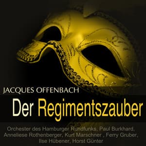 Offenbach: Der Regimentszauber - Jacques Offenbach