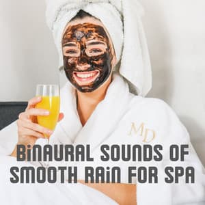 Binaural Sounds of Smooth Rain for Spa - Binaural Healing