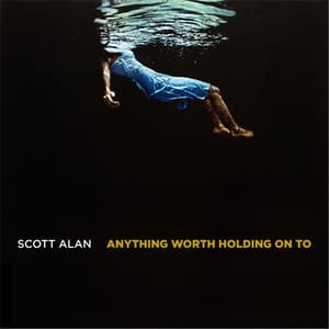 Anything Worth Holding On To - Scott Alan