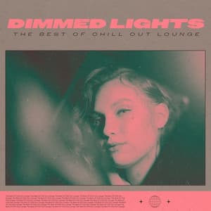 Dimmed Lights - The Best Of Chill Out Lounge