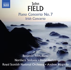 Field: Piano Concertos Nos. 2 & 7 and Piano Sonata No. 4 - John Field