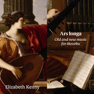 Ars longa: Old and new music for theorbo - Elizabeth Kenny