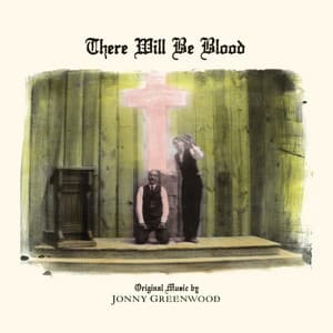 There Will Be Blood - Jonny Greenwood
