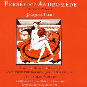 Ibert: Persée et Andromède - Opéra en 2 actes - Jacques Ibert