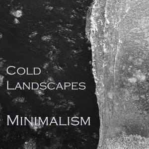 "Cold Landscapes - Minimalism" - Philip Glass