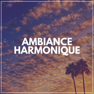Ambiance Harmonique - Détente