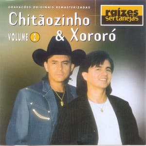 Raízes Sertanejas Volume 1 - Chitãozinho & Xororó