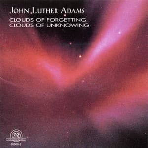 John Luther Adams: Clouds of Forgetting, Clouds of Unknowing - John Luther Adams