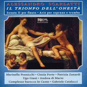 A. Scarlatti: Il trionfo dell'Onestà, Flute Concerto in A Minor & Arias - Alessandro Scarlatti