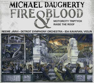 Michael Daugherty: Fire and Blood, MotorCity Triptych & Raise the Roof - Michael Daugherty