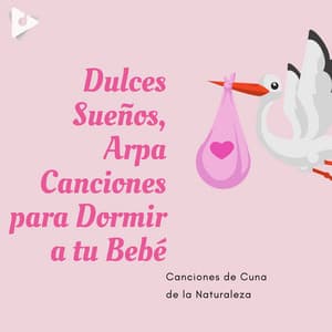 Dulces Sueños, Arpa Canciones para Dormir a tu Bebé - Canciones de Cuna de la Naturaleza