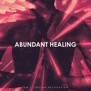 Abundant Healing - Om - Tibetan Relaxation