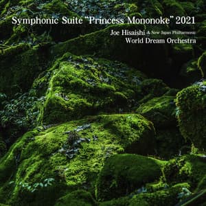 Symphonic Suite “Princess Mononoke” 2021 - Joe Hisaishi