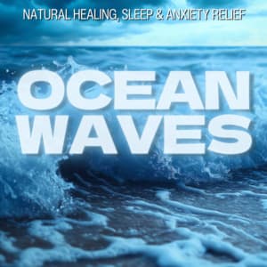 Ocean Waves - Natural Healing, Sleep & Anxiety Relief - Ocean Waves for Deep Sleep