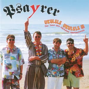 Ukulele, Ukulele!!! Der Tanz des nächste Jahrtausends - Die Psayrer