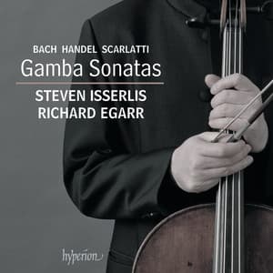 Bach, Handel & D. Scarlatti:  Gamba Sonatas - Steven Isserlis