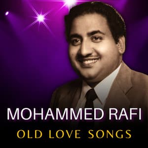 Mohammed Rafi Old Love Songs - Mohammed Rafi
