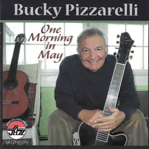 One Morning In May - Bucky Pizzarelli