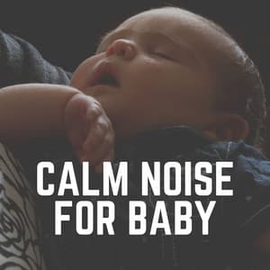 Calm Noise for Baby - White Noise for Babies